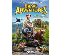 Coyote Peterson Epic Encounters in the Animal Kingdom (Brave (Copertina rigida)