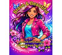 Brave and Beautiful: An Inspiring Affirmations Coloring Book for Confident Girls