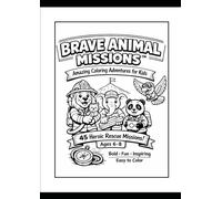 BRAVE ANIMAL MISSIONS: 45 HEROIC RESCUE MISSION COLORING PAGES
