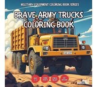 Brave Army Trucks Coloring Book - for Kids, Teens, Adults and Seniors with Easy and Simple Designs for Stress Free Relaxation