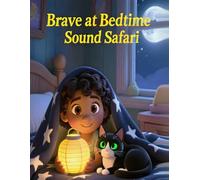 Brave at Bedtime: A Sound Safari Story