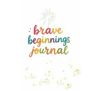 Brave Beginnings: A Guided Journal to Overcome the Fear of Failure and Embrace Your Potential.: 214 page count| 6×9 inches| Glossy book cover.