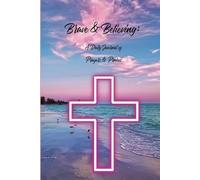 Brave & Believing: Daily Prayer, Praise & Devotional Journal for Women | Faith-Based Christian Notebook with Gratitude, Sermon Notes, Reflections & Scripture (6x9, 90 Pages)