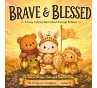 Brave & Blessed: A Cozy Coloring Book About Courage & Trust