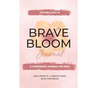 Brave Bloom Journal: A Guided Confidence and Gratitude Book for Girls