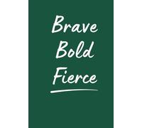 Brave Bold Fierce: A 150-Page Lined Journal for Strength, Courage, and Reflection