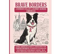 Brave Borders: A Border Collie’s Journey Across America | Iconic American Cities & Landscapes for Cancer Patients: A Therapeutic Coloring Book for ... Stress Relief and Find Strength Through Art