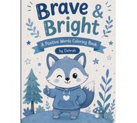 Brave & Bright: A Positive Words Coloring Book