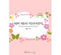 Brave, Bright, and BEAUTIFUL: Coloring, Tracing, and Affirmation book for girls! (Ages 4+)