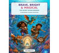 Brave, Bright & Magical: The Secret Ocean Kingdom