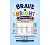 Brave & Bright: Word Search for Growing Minds (Ages 9-12): 100 Confidence-Building Word Search Puzzles for Pre-Teens - Growth Mindset, Friendship, and Resilience on Every Page
