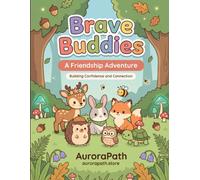 Brave Buddies: A Friendship Adventure: A Social-Emotional Learning Activity 80 Worksheet Workbook for Kids Ages 7-11 to Build Confidence, Connection, Courage & Kindness
