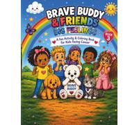 Brave Buddy & Friends: Big Feelings: A Fun Activity & Coloring Book for Kids Facing Cancer