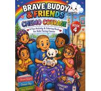 Brave Buddy & Friends: Chemo Courage: A Fun Activity and Coloring Book for Kids Facing Cancer