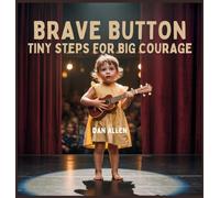 Brave Button: Tiny Steps for Big Courage: 3