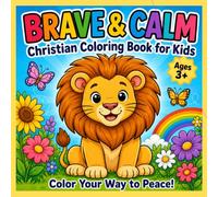 Brave & Calm: A Christian Coloring Book for Kids: 16 Bible Verse Coloring Pages to Help Little Hearts Find Peace, Courage, Joy, and God’s Love