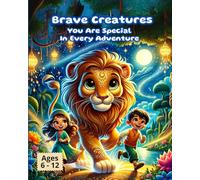 Brave Creatures: You Are Special In Every Adventure