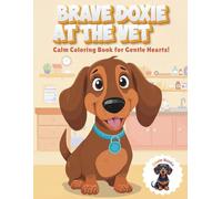 Brave Doxie At The Vet: Calm Coloring Book for Gentle Hearts