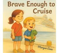 Brave Enough to Cruise: A Brave Enough Adventure