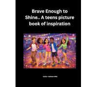Brave Enough to Shine..: A teens picture book of inspiration