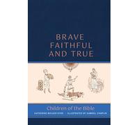 Brave, Faithful, and True: Children of the Bible