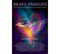 Brave Families: The Ultimate Guide to Long-Lasting, Loving Relationships