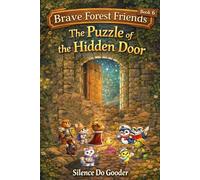 Brave Forest Friends - The Puzzle of The Hidden Door: Book 6