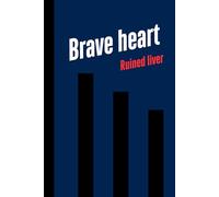 Brave Heart Ruined Liver: Brave Heart Ruined Liver Blue Notebook Journal Funny