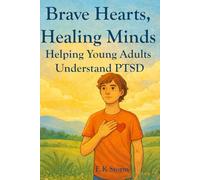 Brave Hearts, Healing Minds: Helping Young Adults Understand PTSD