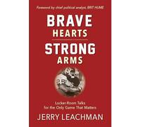 Brave Hearts, Strong Arms: Locker-Room Talks for the Only Game That Matters