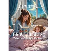 Brave Hearts: Tales of Childhood Triumph