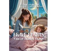 Brave Hearts: Tales of Childhood Triumph
