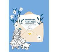 Brave Hearts Tundra Roots: An Affirmation Coloring Adventure