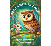 Brave Hearts, Wise Minds: Tales of Character and Social Growth