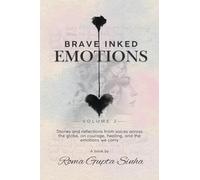 Brave Inked Emotions..Vol2: Real Stories. Real Emotions. Real Strength.