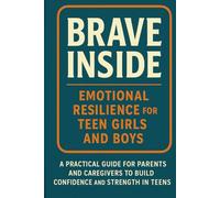 Brave Inside: Emotional Resilience for Teen Girls and Boys