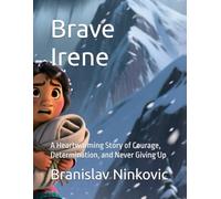 Brave Irene: A Heartwarming Story of Courage, Determination, and Never Giving Up: 3