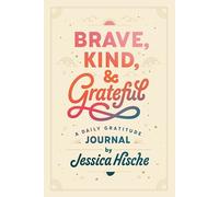 Brave, Kind, and Grateful: A Daily Gratitude Journal