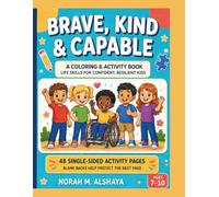 Brave, Kind & Capable: A Coloring and Activity Book for Confident, Resilient, Independent Kids Ages 7-10