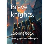 Brave knights.: Coloring book.