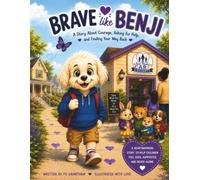 Brave like Benji: A Story About Courage, Asking for Help, and Finding Your Way Back
