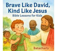 Brave Like David, Kind Like Jesus: Bible Lessons for Kids