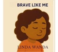 Brave Like Me: (Bullying is Not Cool)