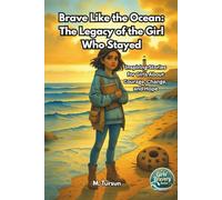 Brave Like the Ocean: The Legacy of the Girl Who Stayed: An Empowering Middle Grade Girls’ Friendship Story About Change, Resilience, and Finding Your Voice