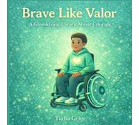 Brave Like Valor: A Glow&Guard Story About Courage
