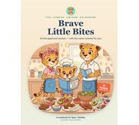 Brave Little Bites: A Type 1 Diabetes Cookbook for Kids - 50 Low-Carb Recipes with the Carbs Counted for You