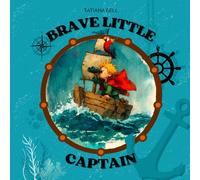 Brave Little Captain: A charming and adventurous story in rhymes full of courage | For young readers to build their confidence, self-Esteem, and creativity!