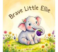 Brave Little Ellie: A Children's Picture Book About Self-Acceptance, Confidence, and Unique Differences