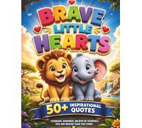 Brave Little Hearts: Inspirational Coloring Pages for Kids Ages 4-8, Featuring Cute Animals and Growth Mindset Quotes to Build Confidence and Resilience