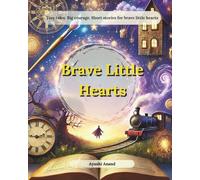 Brave Little Hearts: Magical Short Stories & Creative Activities for Kids Ages 7-12
